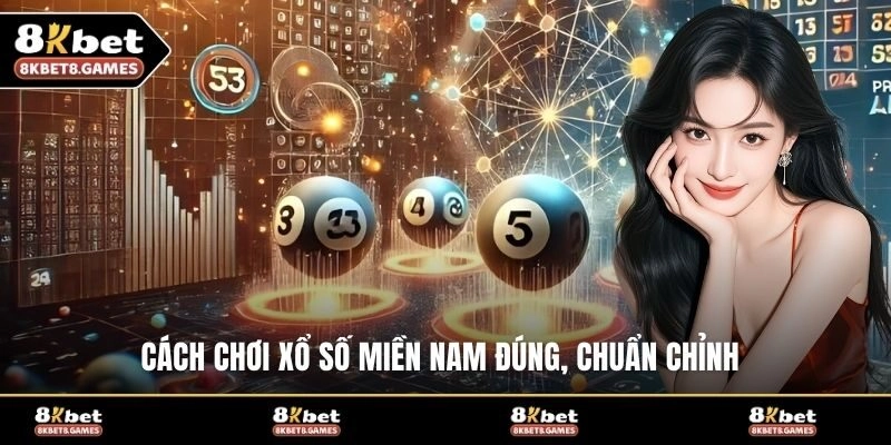 Cách chơi xổ số miền Nam đúng, chuẩn chỉnh