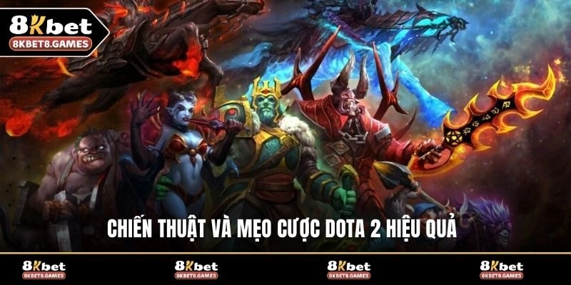 Chiến thuật và mẹo cược DOTA 2 hiệu quả