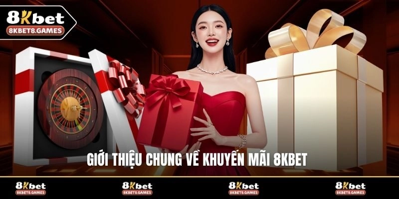 Giới thiệu chung về khuyến mãi 8KBET