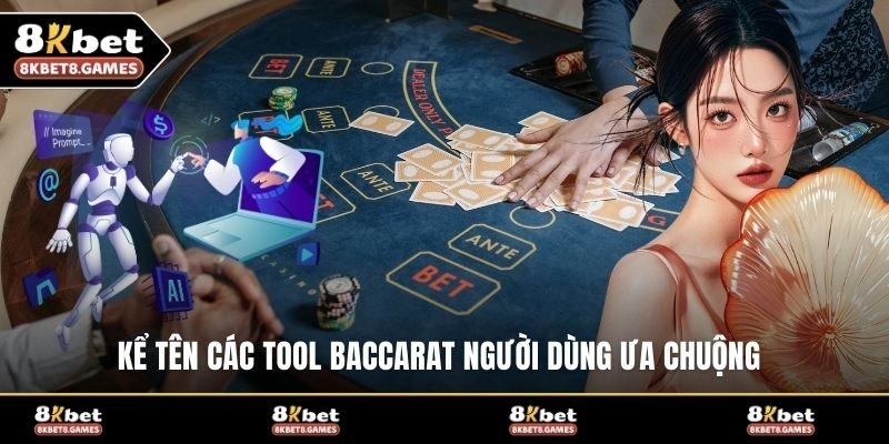 Kể tên các tool baccarat người dùng ưa chuộng