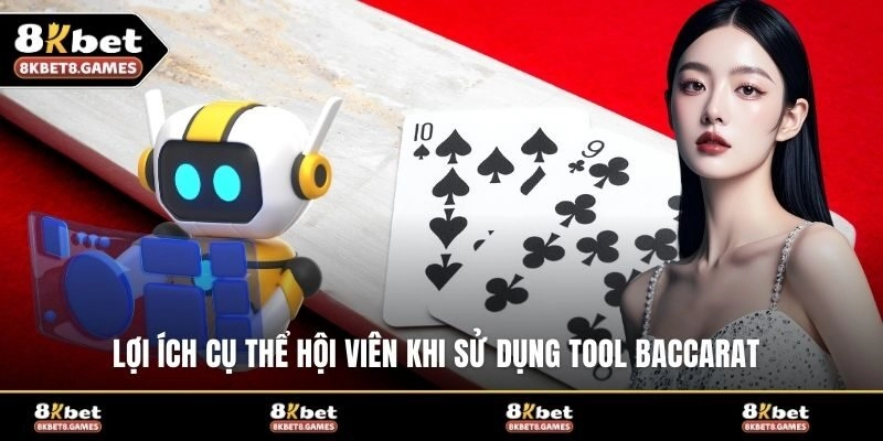 Lợi ích cụ thể hội viên khi sử dụng tool baccarat