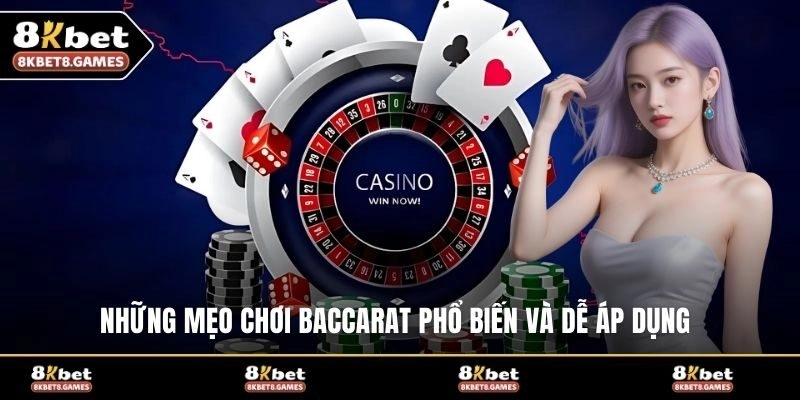 Những mẹo chơi baccarat phổ biến và dễ áp dụng