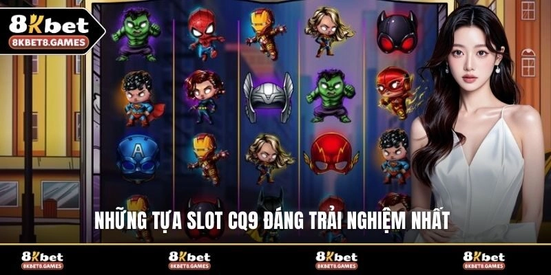 Những tựa slot CQ9 đáng trải nghiệm nhất