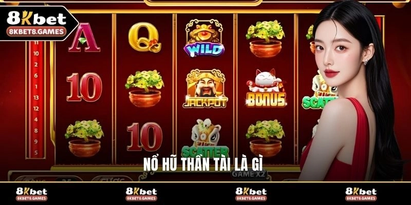 Nổ hũ Thần Tài là gì?