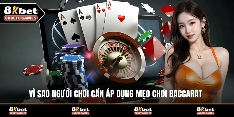 Vì sao người chơi cần áp dụng mẹo chơi baccarat?
