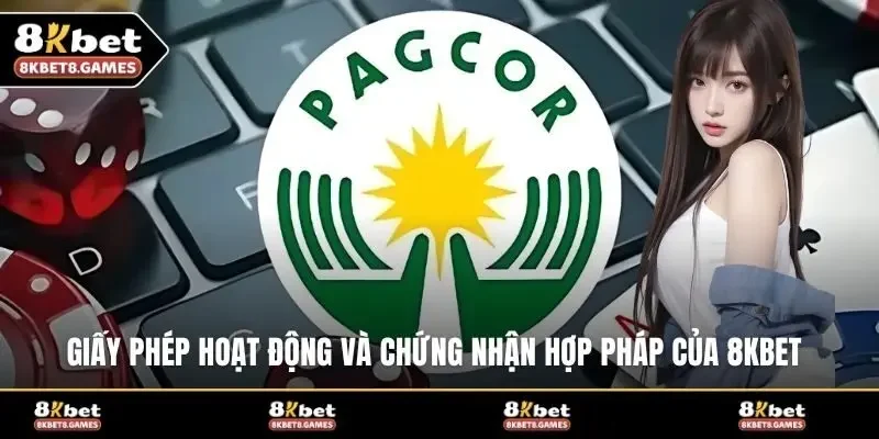 Giấy phép hoạt động và chứng nhận hợp pháp của 8KBET